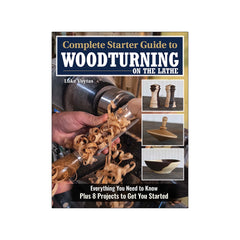 Complete Starter Guide to Woodturning on the Lathe, Paperback Book